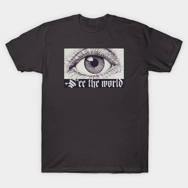 See The World Close Up Eye Pencil Drawing Halftone Texture and Blackletter Font Weird Print T-Shirt by Space Surfer 